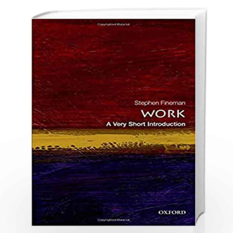 Work: A Very Short Introduction (Very Short Introductions) by Fineman Stephen Book-9780199699360