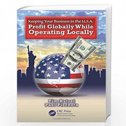 Keeping Your Business in the U.S.A.: Profit Globally While Operating Locally by Tim Hutzel