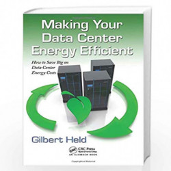 Making Your Data Center Energy Efficient by Gilbert Held Book-9781439855539