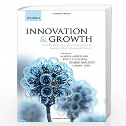 Innovation and Growth: From R&D Strategies of Innovating Firms to Economy-wide Technological Change by Andersson Martin