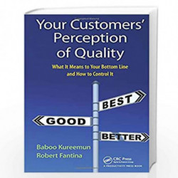 Your Customers' Perception of Quality: What It Means to Your Bottom Line and How to Control It by Baboo Kureemun