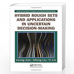 Hybrid Rough Sets and Applications in Uncertain Decision-Making (Systems Evaluation, Prediction, and Decision-Making) by Lirong 