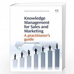 Knowledge Management for Sales and Marketing: A Practitioner s Guide (Chandos Information Professional) by Tom Young
