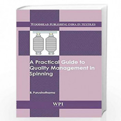 A Practical Guide to Quality Management in Spinning (Woodhead Publishing India in Textiles) by B. Purushothama Book-978938030808