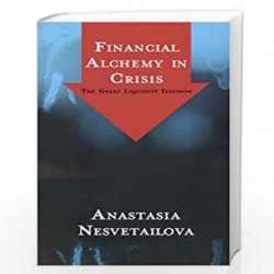 Financial Alchemy in Crisis: The Great Liquidity Illusion by Anastasia Nesvetailova Book-9780745328775