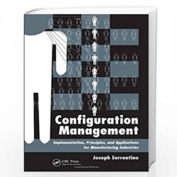 Configuration Management: Implementation, Principles, and Applications for Manufacturing Industries by Joseph Sorrentino Book-97