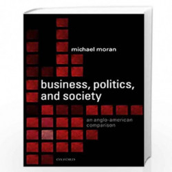 Business, Politics, and Society: An Anglo-American Comparison by Michael Moran Book-9780199202560