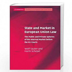 State and Market in European Union Law: The Public and Private Spheres of the Internal Market before the EU Courts (Cambridge St