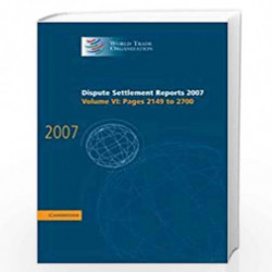 Dispute Settlement Reports 2007: Volume 6, Pages 2149-2700 (World Trade Organization Dispute Settlement Reports) by World Trade 