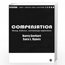 Compensation: Theory, Evidence and Strategic Implications by Sara L. Rynes