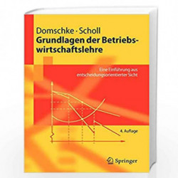 Grundlagen der Betriebswirtschaftslehre: Eine Einf        hrung aus entscheidungsorientierter Sicht (Springer-Lehrbuch) by Wolfg