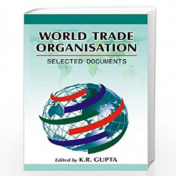 World Trade Organisation: Selected Documents, Vol. 3 by K.R. Gupta Book-9788126906215