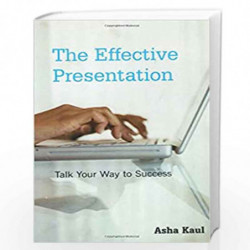 The Effective Presentation: Talk Your Way To Success (Response Books) by Asha Kaul Book-9780761934134