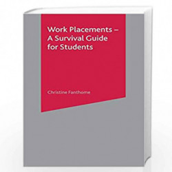 Work Placements - A Survival Guide for Students (Palgrave Study Skills) by Christine Fanthome Book-9781403934345