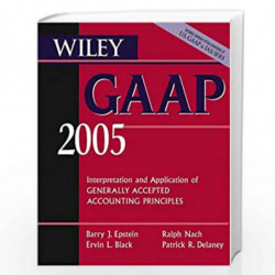 Wiley GAAP 2005: Interpretation and Application of Generally Accepted Accounting Principles by Patrick R. Delaney Book-978047166