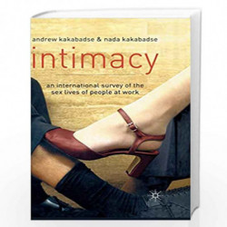 Intimacy: International Survey of the Sex Lives of People at Work by Andrew Kakabadse