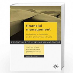 Financial Management: Budgeting in Hospitals and in Primary Care Trusts (The Essentials of Nursing Management Series) by Geoffre
