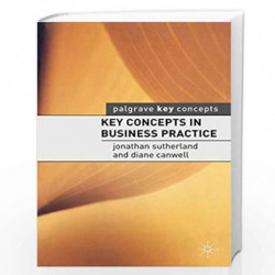 Key Concepts in Business Practice (Palgrave Key Concepts) by Jon Sutherland