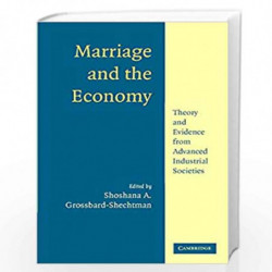 Marriage and the Economy: Theory and Evidence from Advanced Industrial Societies by Shoshana A. Grossbard