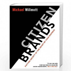 Citizen Brands: Putting Society at the Heart of your Business by Michael Willmott Book-9780470853580