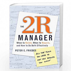 The 2R Manager: When to Relate, When to Require, and How to Do Both Effectively (Jossey Bass Business & Management Series) by Pe