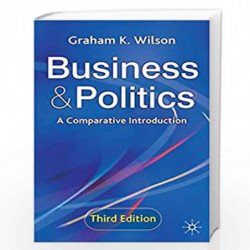 Business and Politics: A Comparative Introduction by Graham K. Wilson Book-9780333962053