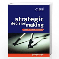 Strategic Decision Making: A Best Practice Blueprint (CBI Fast Track) by George Wright Book-9780471486992