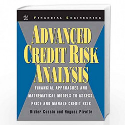 Advanced Credit Risk Analysis: Financial Approaches and Mathematical Models to Assess, Price, and Manage Credit Risk (Wiley Seri