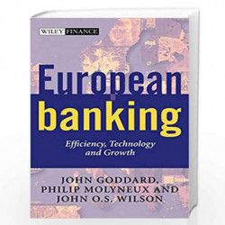 European Banking: Efficiency, Technology and Growth (Wiley Finance) by John A. Goddard