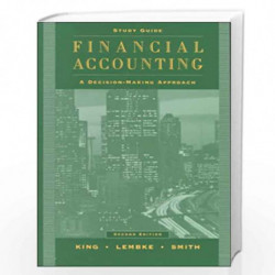 Financial Accounting: A Decision Making Approach Study Guide by Thomas E. King