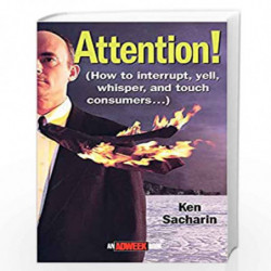 Attention!: How to Interrupt, Yell, Whisper, and Touch Consumers (Adweek Books) by Ken Sacharin Book-9780471389972