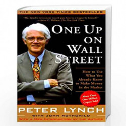 One Up On Wall Street: How to Use What You Already Know to Make Money in the Market by Peter Lynch Book-9780743200400
