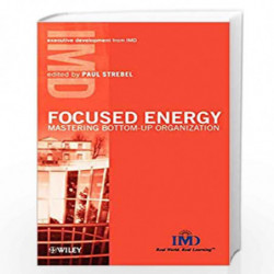 Focused Energy: Mastering Bottom Up Organization (IMD Executive Development Series) by Paul Strebel Book-9780471899716