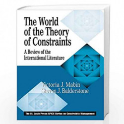 The World of the Theory of Constraints: A Review of the International Literature (The CRC Press Series on Constraints Management