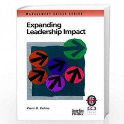 Expanding Leadership Impact: A Practical Guide to Managing People and Processes (Manager's skills series) by Kevin R. Kehoe Book