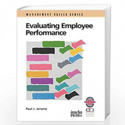 Evaluating Employee Performance: A Practical Guide to Assessing Performance (Management Skills Series) by Paul J. Jerome Book-97