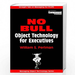 NO BULL: Object Technology for Executives (SIGS: Managing Object Technology) by William S. Perlman Book-9780521645485