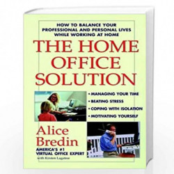 The Home Office Solution: How to Balance Your Professional and Personal Lives While Working at Home by Alice Bredin Book-9780471