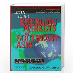 Listen to the Emerging Markets of Southeast Asia: Long term Strategies for Effective Partnerships by Corrado G.M. Letta Book-978