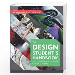 The Design Student's Handbook: Your Essential Guide to Course, Context and Career by Jane Bartholomew