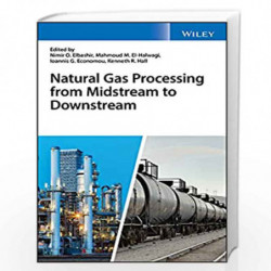 Natural Gas Processing from Midstream to Downstream by Elbashir Book-9781119270256