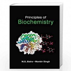 Principles of Biochemistry by M.S. Batra