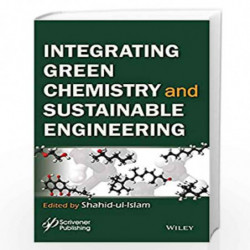 Integrating Green Chemistry and Sustainable Engineering by Ul-Islam Book-9781119509837
