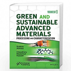 Green and Sustainable Advanced Materials: Processing and Characterization by Ahmed Book-9781119407041