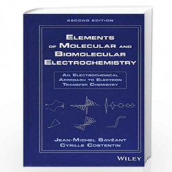 Elements of Molecular and Biomolecular Electrochemistry: An Electrochemical Approach to Electron Transfer Chemistry by SAVEANT B