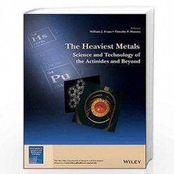 The Heaviest Metals: Science and Technology of the Actinides and Beyond (EIC Books) by Evans Book-9781119304098