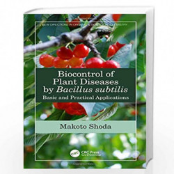 Biocontrol of Plant Diseases by Bacillus subtilis: Basic and Practical Applications (New Directions in Organic & Biological Chem