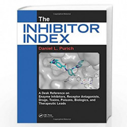 The Inhibitor Index: A Desk Reference on Enzyme Inhibitors, Receptor Antagonists, Drugs, Toxins, Poisons, Biologics, and Therape