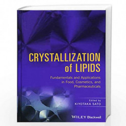 Crystallization of Lipids: Fundamentals and Applications in Food, Cosmetics, and Pharmaceuticals by Sato Kiyotaka Book-978111859