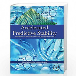 Accelerated Predictive Stability (APS): Fundamentals and Pharmaceutical Industry Practices by Qiu Fenghe Book-9780128027868